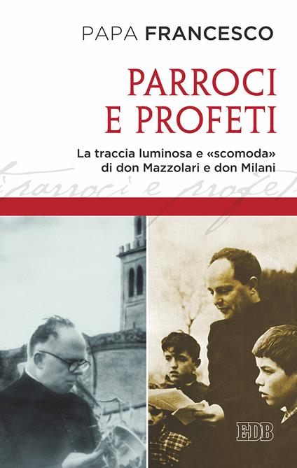 Parroci e profeti. La traccia luminosa e «scomoda» di don Mazzolari e don Milani - Francesco (Jorge Mario Bergoglio) - copertina