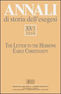 Annali di storia dell'esegesi. Vol. 33\1: letter to the Hebrews. Early Christianity, The. - copertina