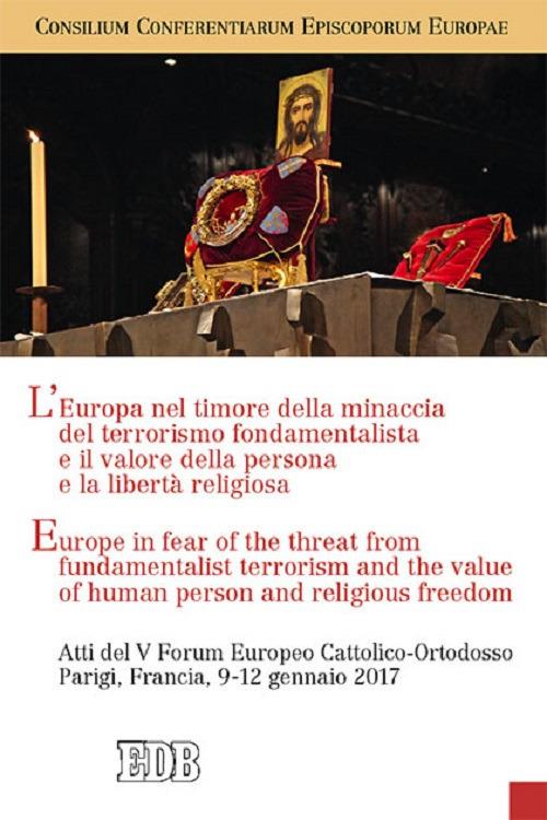 L' Europa nel timore della minaccia del terrorismo fondamentalista e il valore della persona e la libertà religiosa-Europe in fear of the threat from fundamentalist terrorism, and the value of human person and religious freedom - copertina