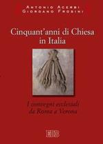 Cinquant'anni di Chiesa in Italia. I convegni ecclesiali da Roma a Verona