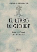 Il libro di Giobbe. Dio, l'uomo e la sapienza