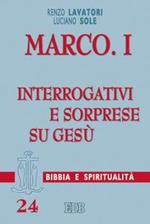 Marco. Vol. 1: Interrogativi e sorprese su Gesù