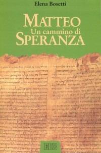 Matteo. Un cammino di speranza - Elena Bosetti - copertina