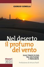 Nel deserto il profumo del vento. Sulle tracce di Dio, tra solitudine e prossimità