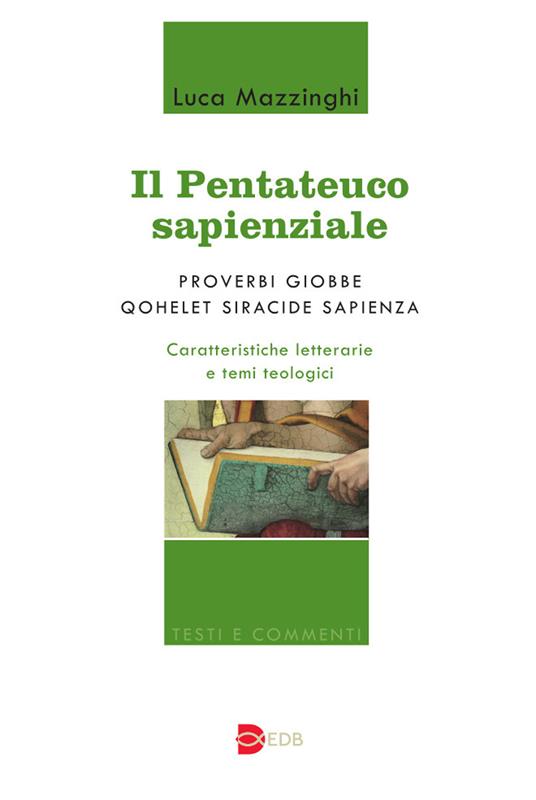 Il Pentateuco sapienziale. Proverbi, Giobbe, Qohelet, Siracide, Sapienza. Caratteristiche letterarie e temi teologici - Luca Mazzinghi - copertina