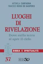 Luoghi di Rivelazione. Dove sulla terra si apre il cielo (cf. Gen 28,10-21/Gv 1,50-51). Con un'appendice di Federica Annibali