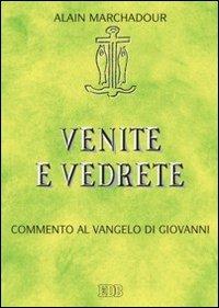 Venite e vedrete. Commento al Vangelo di Giovanni - Alain Marchadour - copertina