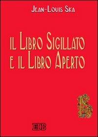 Il libro sigillato e il libro aperto - Jean-Louis Ska - copertina