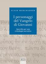 I personaggi del Vangelo di Giovanni. Specchio per una cristologia narrativa