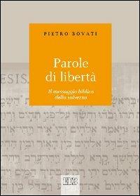 Parole di libertà. Il messaggio biblico della salvezza - Pietro Bovati - copertina