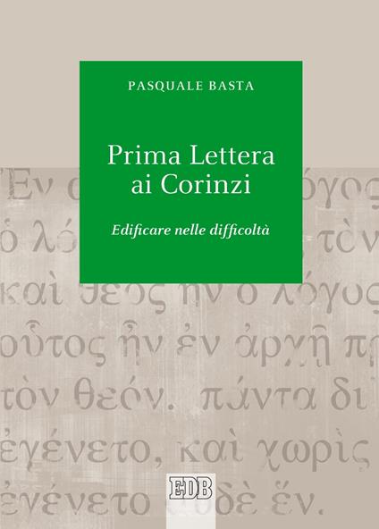 Prima lettera ai Corinzi. Edificare nelle difficoltà - Pasquale Basta - copertina