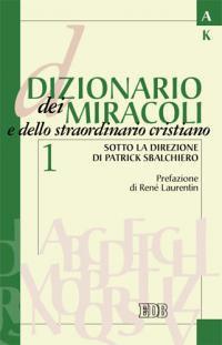 Dizionario dei miracoli e dello straordinario cristiano. Vol. 1: A-L. - copertina