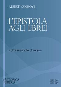 L'epistola agli ebrei. «un sacerdote diverso» - Albert Vanhoye - copertina