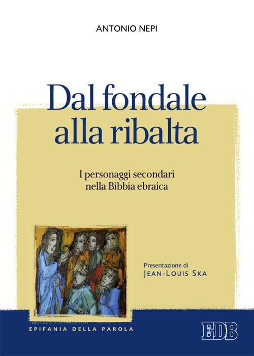 Dal fondale alla ribalta. I personaggi secondari nella Bibbia ebraica - Antonio Nepi - copertina