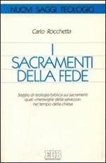 I sacramenti della fede. Saggio di teologia biblica sui sacramenti quali 