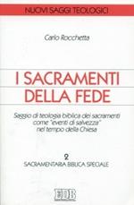 I sacramenti della fede. Saggio di teologia biblica dei sacramenti come «eventi di salvezza» nel tempo della Chiesa. Vol. 2: Sacramentaria biblica speciale.