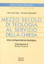 Mezzo secolo di teologia al servizio della Chiesa. Una corrispondenza teologica