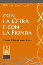 Con la cetra e con la fionda. L'ascesa di Davide verso il trono