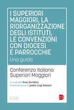 I superiori maggiori, la riorganizzazione degli istituti, le convenzioni con diocesi e parrocchie. Una guida