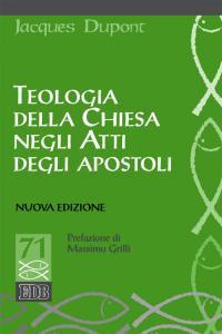 Teologia della Chiesa negli Atti degli Apostoli. Nuova ediz. - Jacques Dupont - copertina