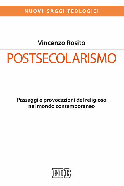 Postsecolarismo. Passaggi e provocazioni del religioso nel mondo contemporaneo - Vincenzo Rosito - copertina