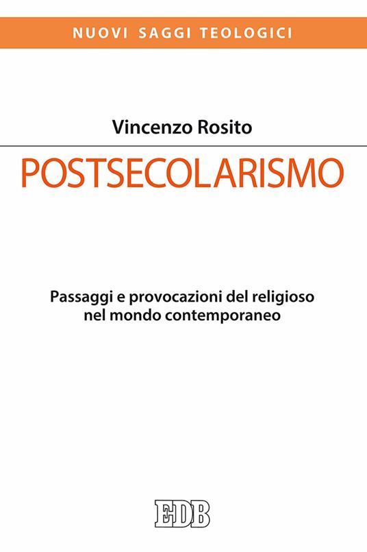 Postsecolarismo. Passaggi e provocazioni del religioso nel mondo contemporaneo - Vincenzo Rosito - copertina