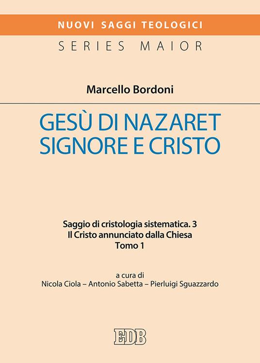 Gesù di Nazareth. Signore e Cristo. Saggio di cristologia sistematica. Vol. 3\1: Cristo annunciato dalla Chiesa, Il. - Marcello Bordoni - copertina