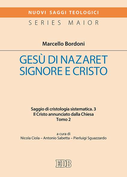 Gesù di Nazaret Signore e Cristo. Saggio di cristologia sistematica. Vol. 3/2: Il Cristo annunciato dalla Chiesa - Marcello Bordoni - copertina