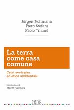 La terra come casa comune. Crisi ecologica ed etica ambientale