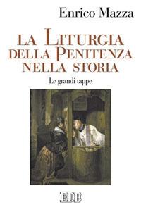 La liturgia della penitenza nella storia. Le grandi tappe - Enrico Mazza - copertina