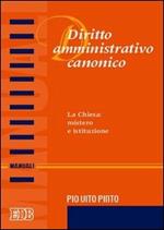 Diritto amministrativo canonico. La chiesa: mistero e istituzione