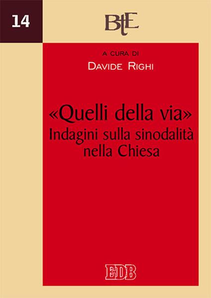 «Quelli della via». Indagini sulla sinodalità nella Chiesa. Atti del XII Convegno annuale della Facoltà Teologica dell'Emilia-Romagna, Bologna 5-6 dicembre 2017 - copertina