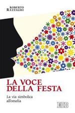 La voce della festa. La via simbolica all'omelia