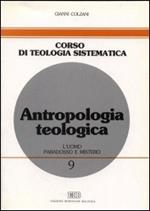 Antropologia teologica. L'uomo: paradosso e mistero