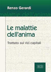 Le malattie dell'anima. Trattato sui vizi capitali - Renzo Gerardi - copertina