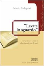 «Levate lo sguardo». Un pensare positivo sulla vita religiosa di oggi