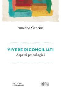 Vivere riconciliati. Aspetti psicologici - Amedeo Cencini - copertina