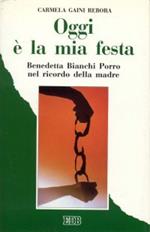 Oggi è la mia festa. Benedetta Bianchi Porro nel ricordo della madre