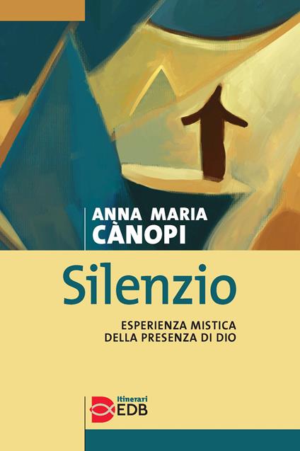 Silenzio. Esperienza mistica della presenza di Dio - Anna Maria Cànopi - copertina