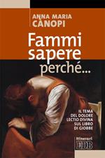 Fammi sapere perché... Il tema del dolore. Lectio divina sul libro di Giobbe