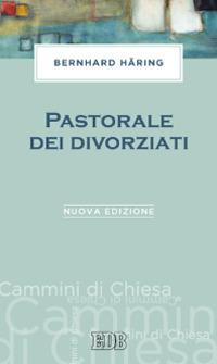 Pastorale dei divorziati. Nuova ediz. - Bernhard Häring - copertina