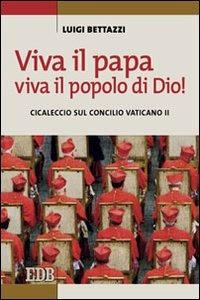 Viva il Papa, viva il popolo di Dio! Cicaleccio sul Concilio Vaticano II - Luigi Bettazzi - copertina