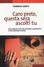 Caro prete, questa sera ascolti tu. Colloquio tra un giovane sacerdote e un giovane sposo