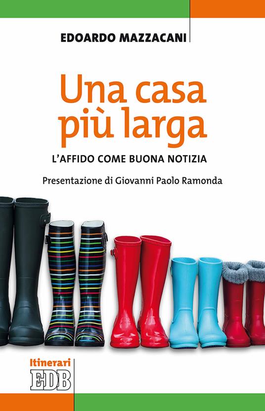 Una casa più larga. L'affido come buona notizia - Edoardo Mazzacani - copertina