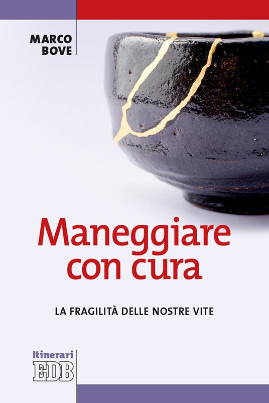 Maneggiare con cura. La fragilità delle nostre vite - Marco Bove - copertina