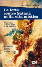 La lotta contro Satana nella vita mistica. Riflessioni ed esperienze di un esorcista