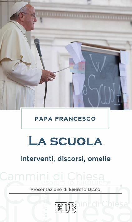 La scuola. Interventi, discorsi, omelie - Francesco (Jorge Mario Bergoglio) - copertina