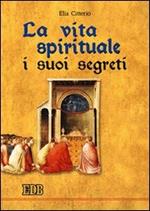 La vita spirituale, i suoi segreti