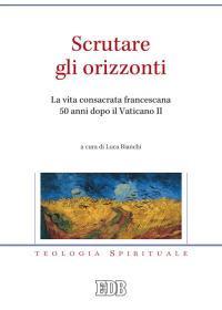 Scrutare gli orizzonti. La vita consacrata francescana 50 anni dopo il Vaticano II - copertina