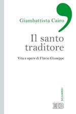 Il santo traditore. Vita e opere di Flavio Giuseppe